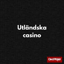 En djupgående guide till utländska casino