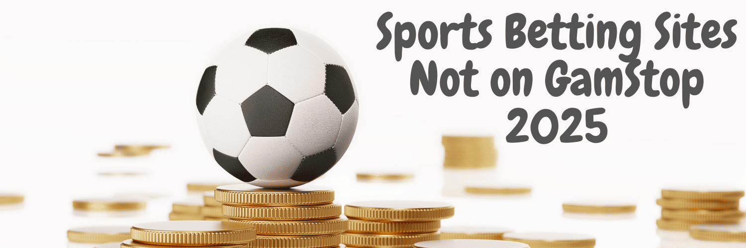 Explore Non GamStop Sports Betting Sites