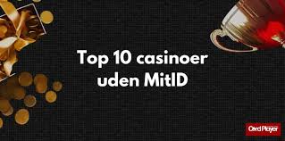 Oplev de Bedste Online Casinoer Uden MitID