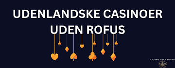 De Bedste Casinoer Uden Om Rufus En Grundig Guide