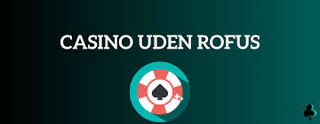 Spil uden ROFUS i Danmark En Guide til Online Gambling -1228906293